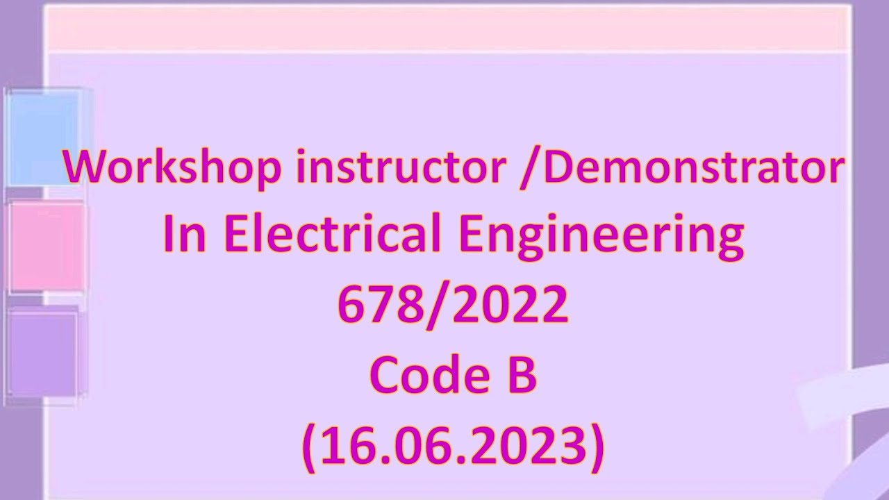 Workshop instructor/ Demonstrator I'm Electrical engineering. 678/2022 . CodeB 16.06.2023