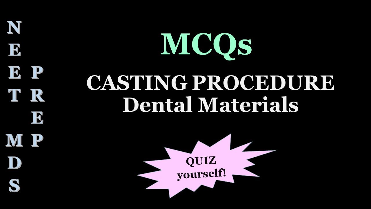 MCQs CASTING PROCEDURE / NEETPREP MDS / DENTAL MATERIALS