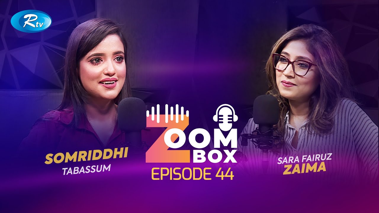 Zoom Box | Somriddhi Tabassum | EP 44 | Sara Fairuz Zaima | RTV Podcast Show