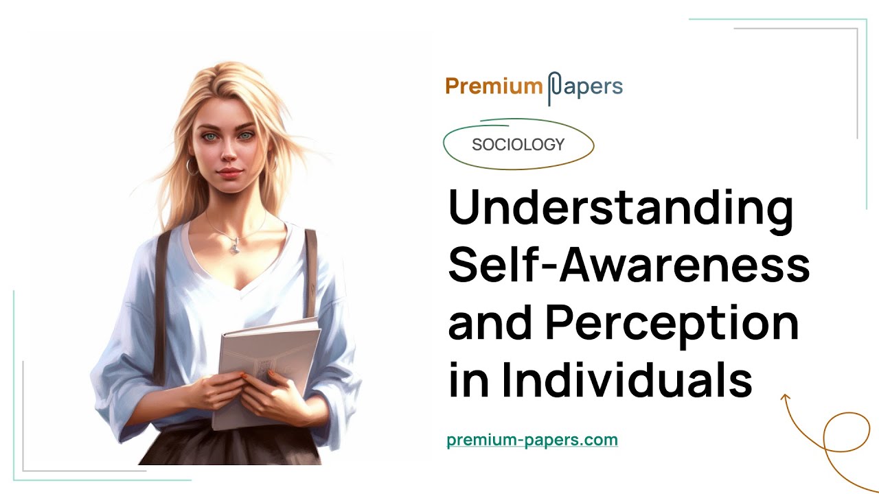 Understanding Self-Awareness and Perception in Individuals - Essay Example