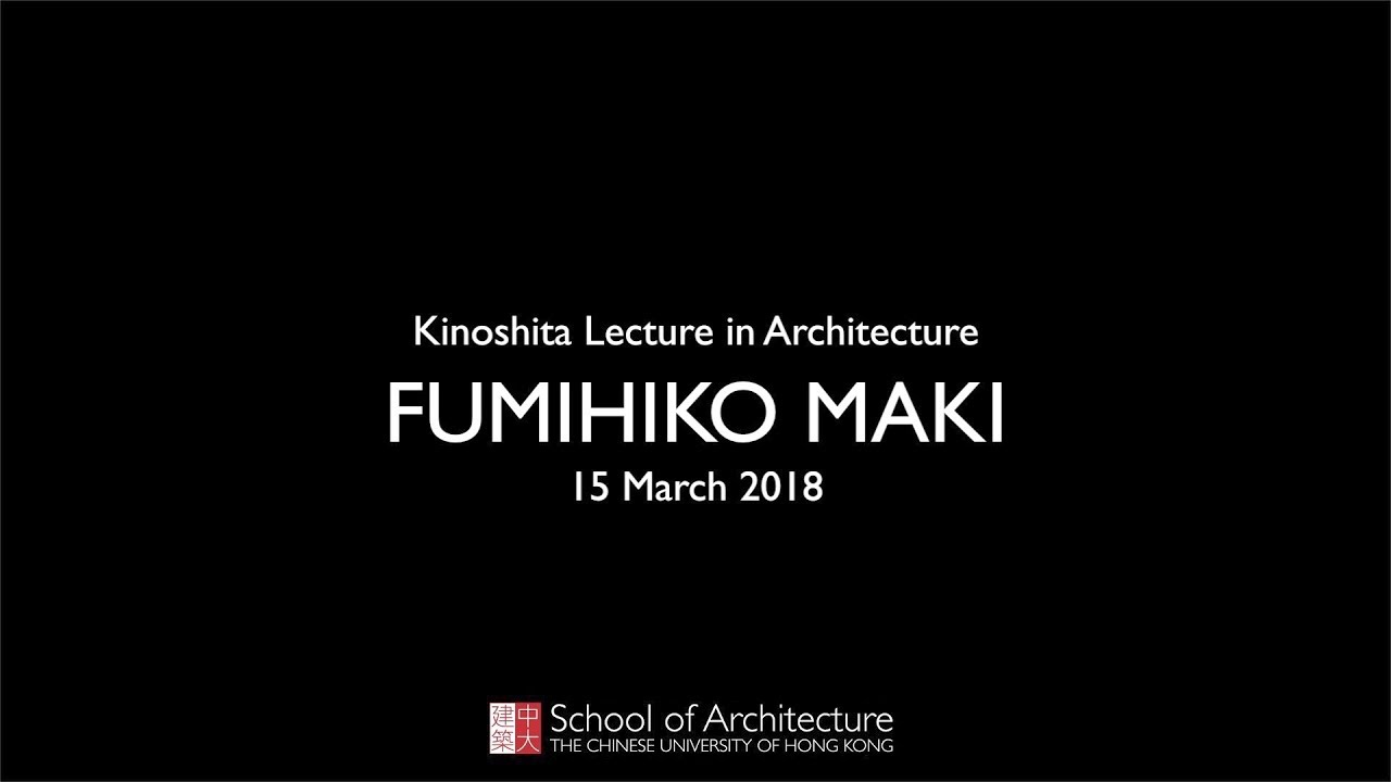 Fumihiko Maki lecture at CUHK School of Architecture
