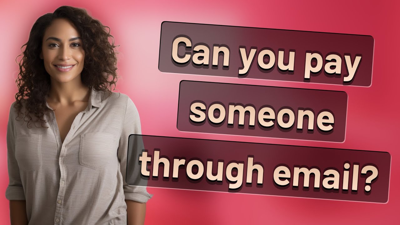 Can you pay someone through email?