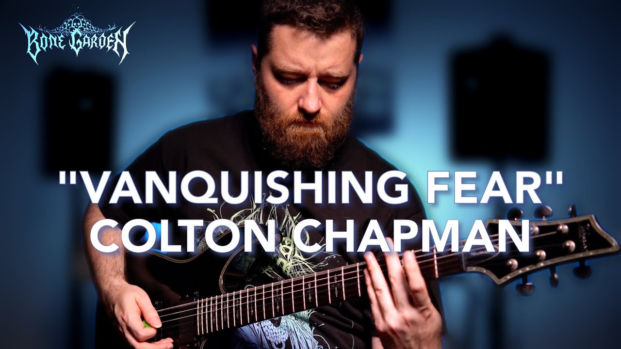 COLTON CHAPMAN | Vanquishing Fear