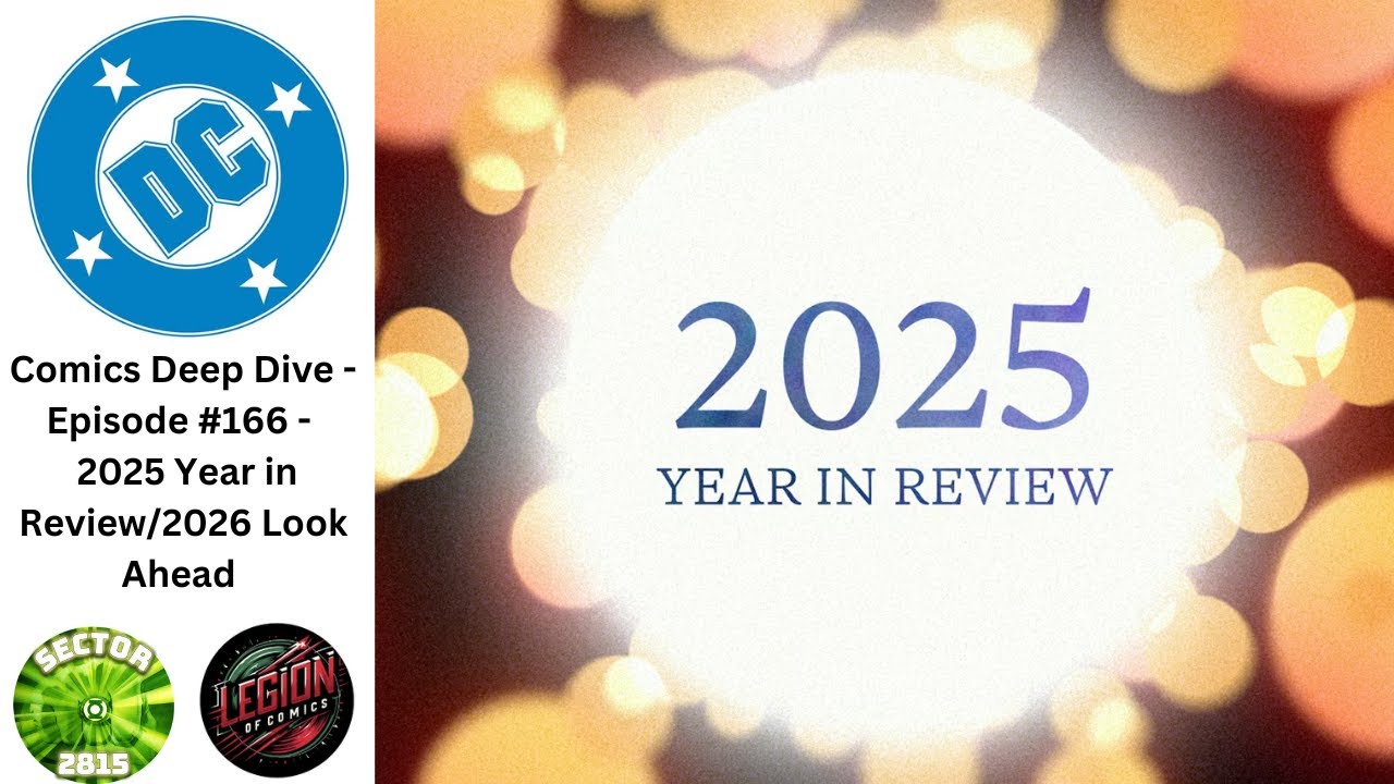 DC Comics Deep Dive  166   2025 Year in Review 2026 Look Ahead