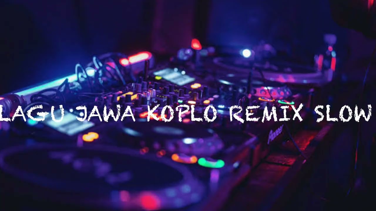 LAGU JAWA KOPLO REMIX SLOW