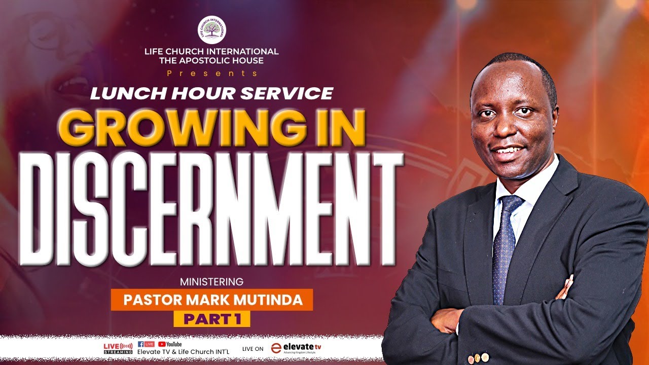 GROWING IN DISCERNMENT (PART 1) - PASTOR MARK MUTINDA || LUNCH HOUR || 28TH APRIL 2025