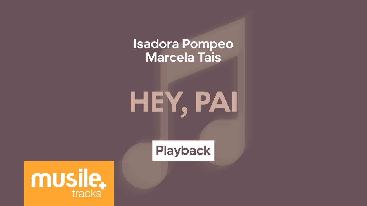 Isadora Pompeo e Marcela Tais - Hey, Pai | Playback com Letra