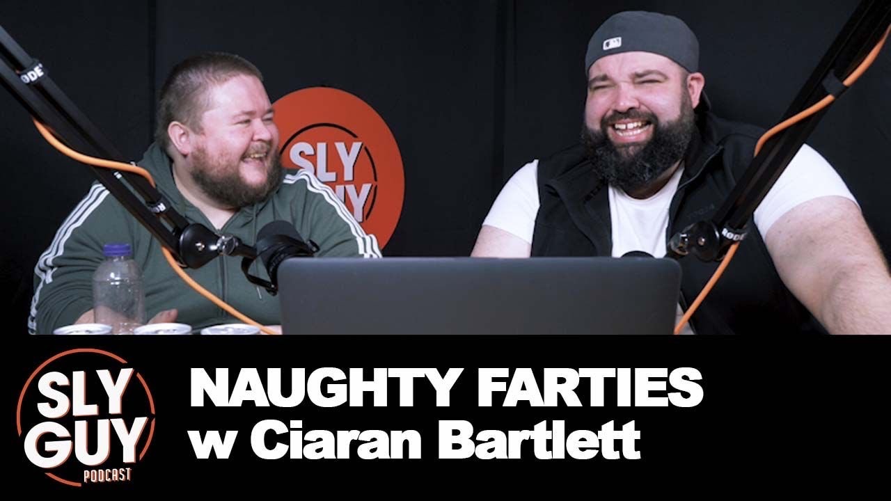 SLY GUY PODCAST- 13/04/23- NAUGHTY FARTIES w Ciaran Bartlett