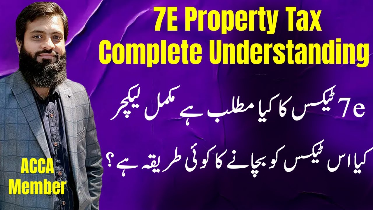 What is the Purpose of 7E Property Tax | How we can save Income Tax | Before & After Comparison |