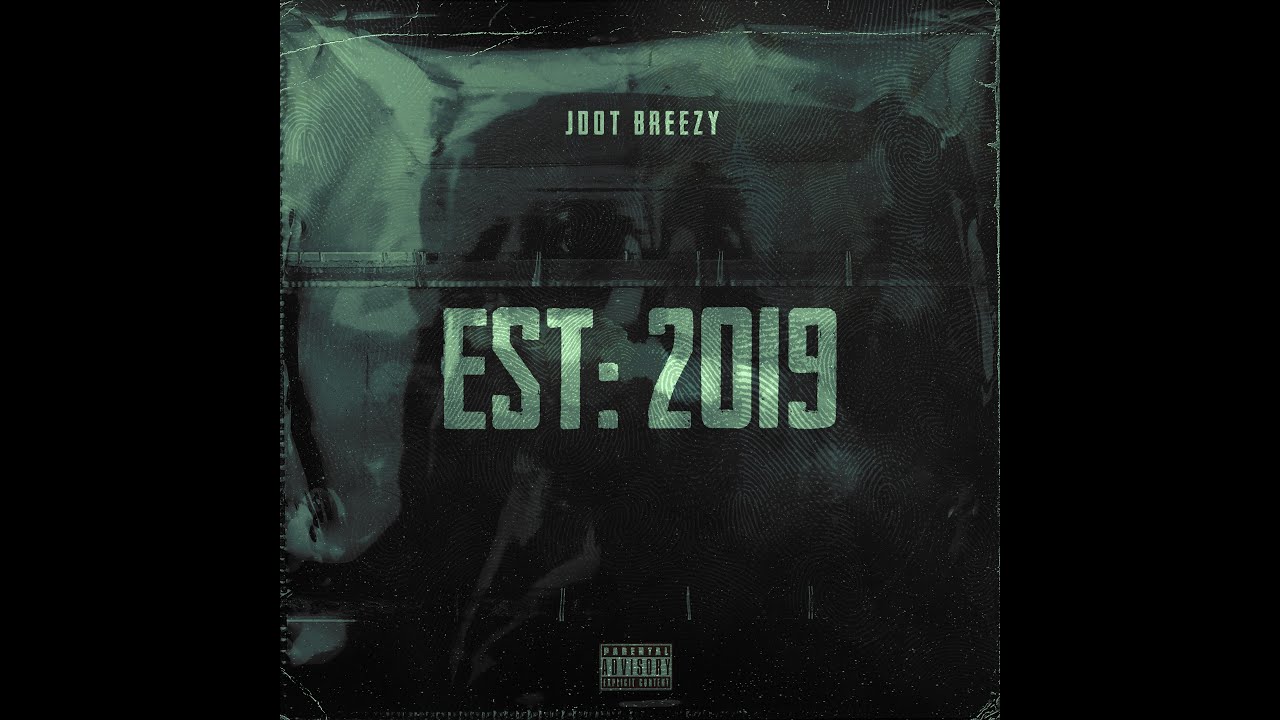 Jdot Breezy - EST: 2019