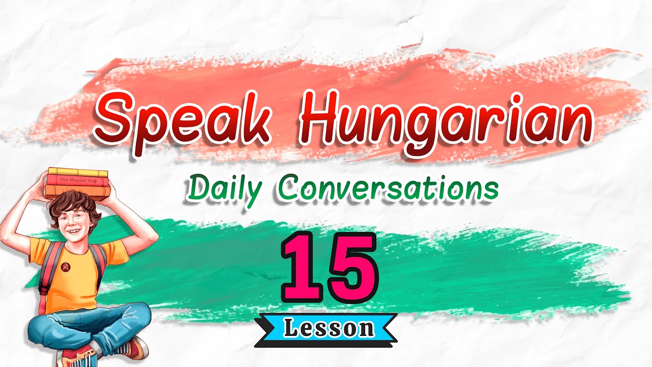 Learn To Speak Hungarian: Daily Conversations | Lesson 15