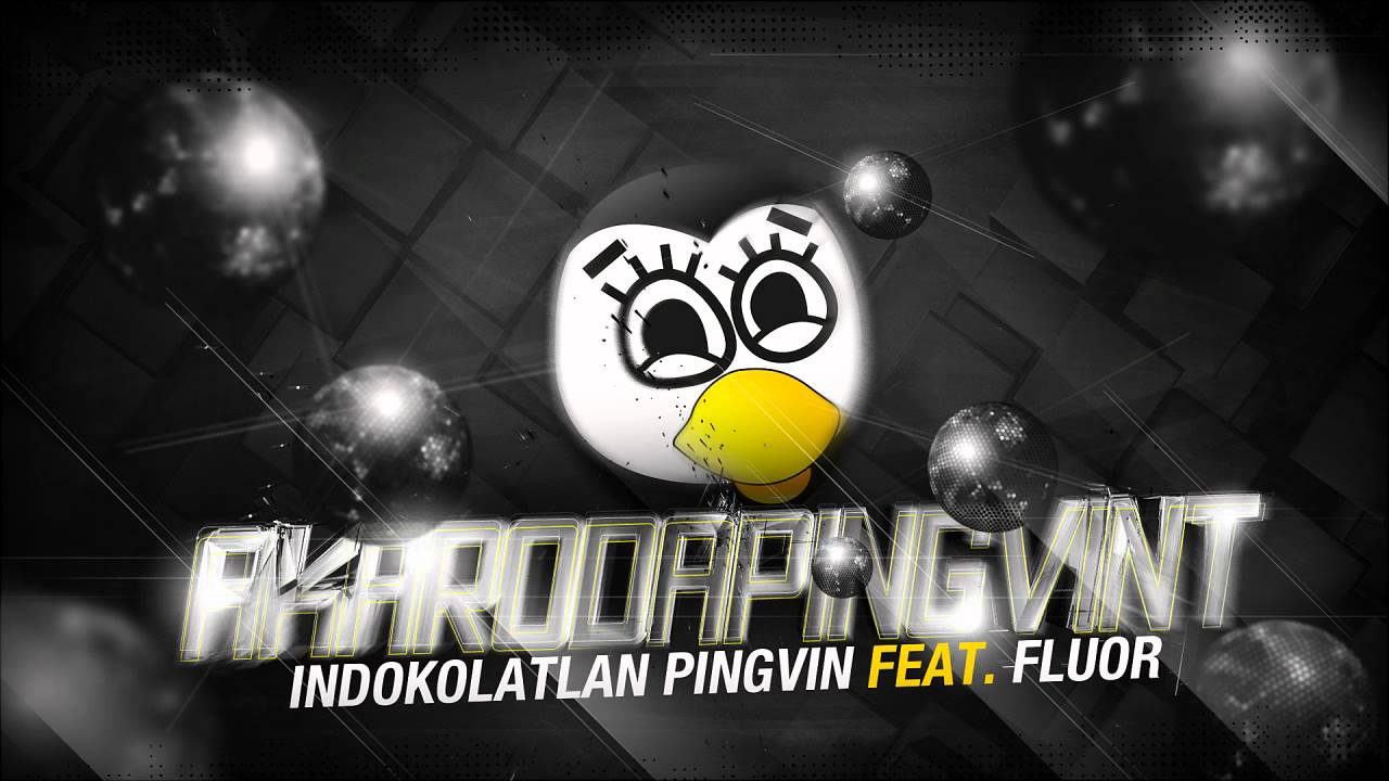 INDOKOLATLAN PINGVIN FEAT. FLUOR – AKARODAPINGVINT (OFFICIAL IDIOT)