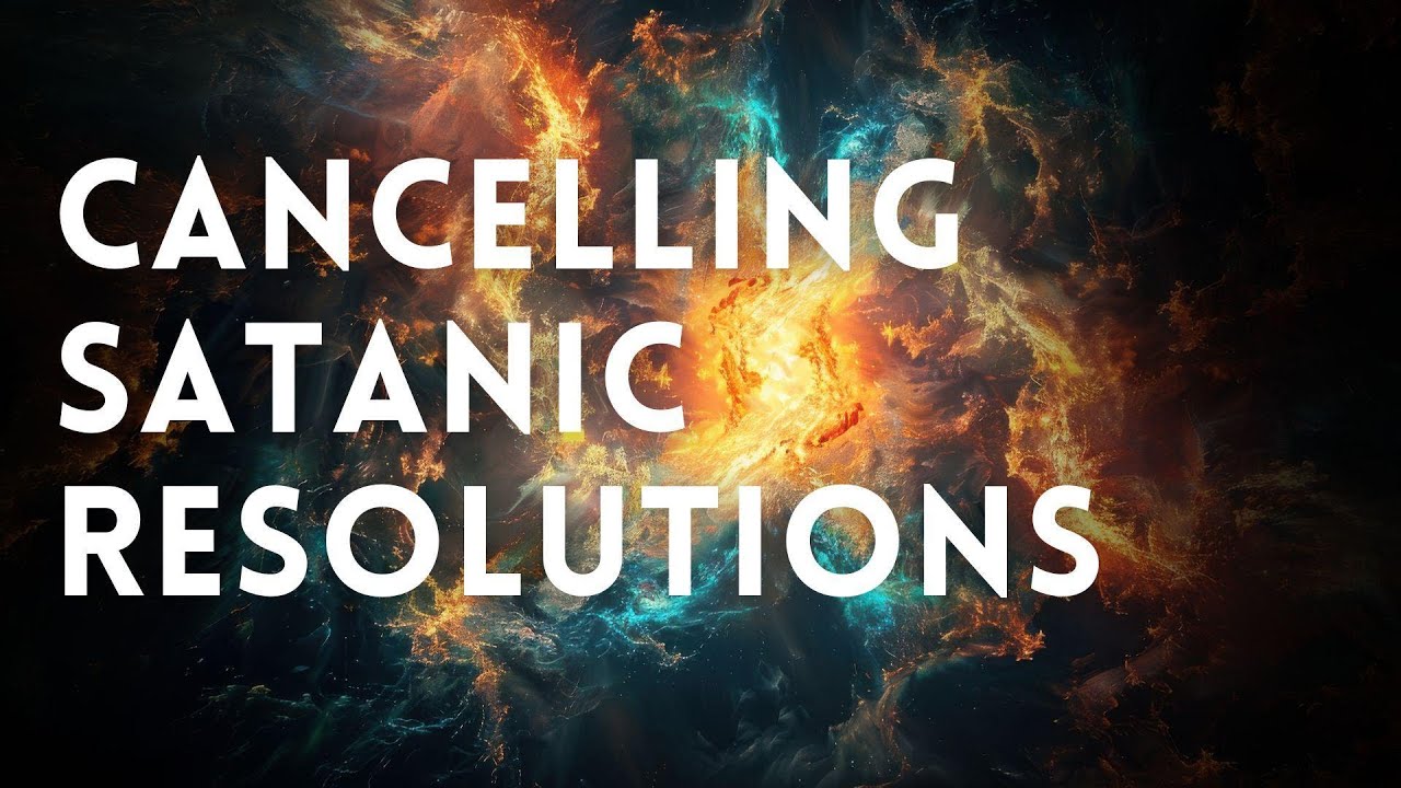 Cancelling Satanic Resolutions 1-24-26