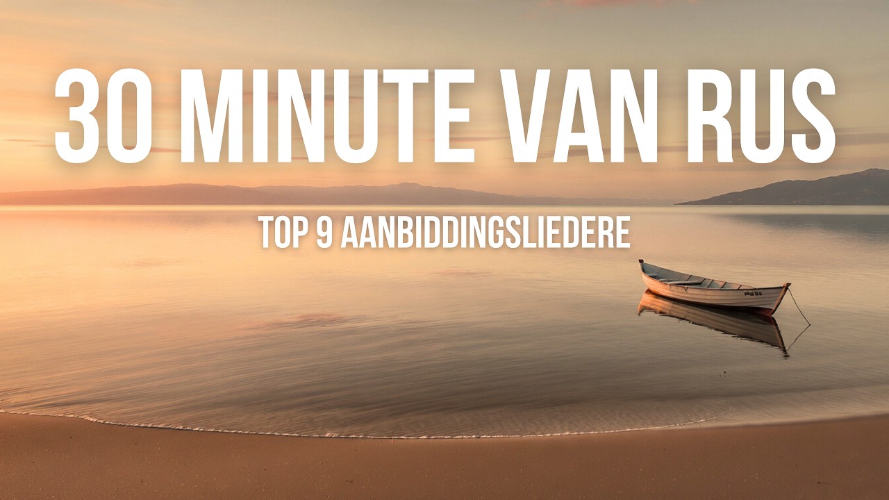 30+ Minute van Rus | Top 9 Afrikaanse Aanbiddingsliedere | Melodie uit die Woord