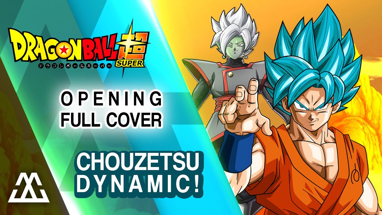 Dragon Ball Super - Opening 1 Full Cover - Chouzetsu Dynamic!