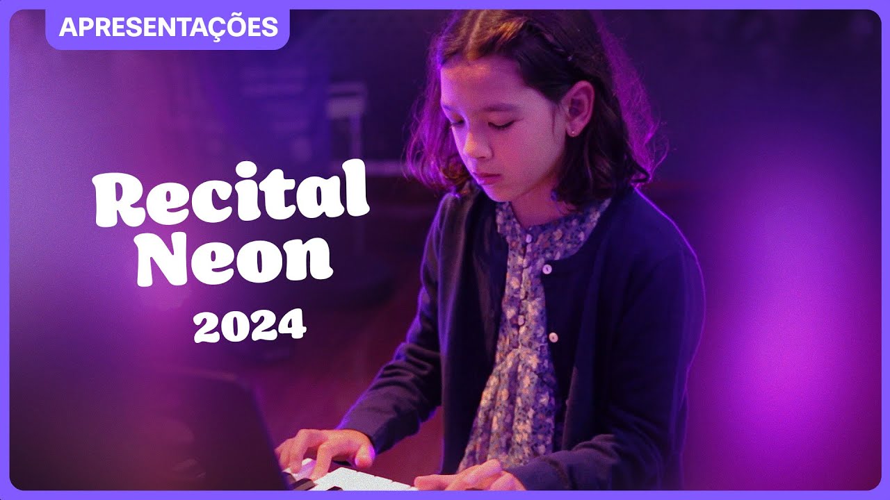 Apresentação de Alunos - Recital Neon 2024 (pt. I)