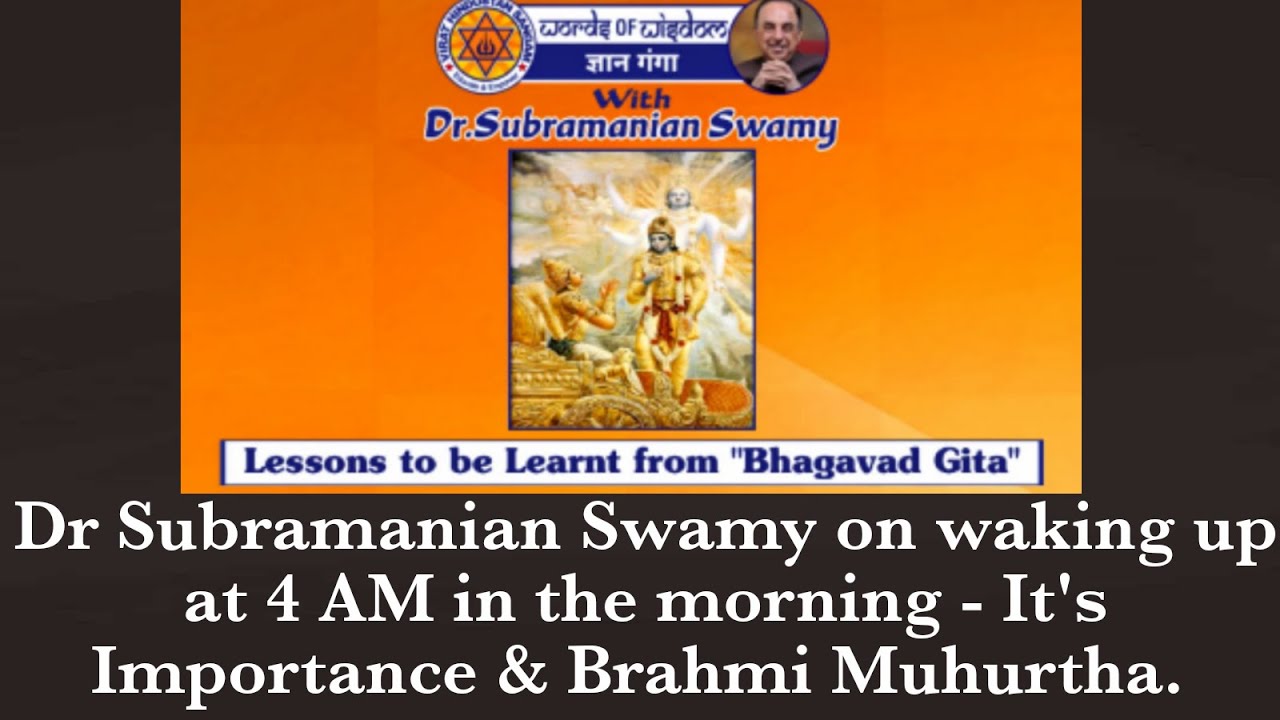 Dr. Subramanian Swamy on waking up at 4 AM in the morning - Its Importance & Brahma Muhurta