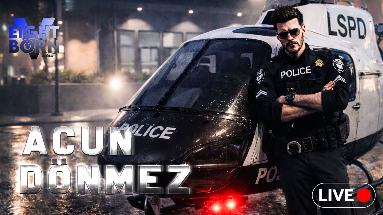 🔴 CANLI | ACUN DÖNMEZ | LSPD YE DÖNÜŞ ? | İNTİKAM ?  | EightbornV Next