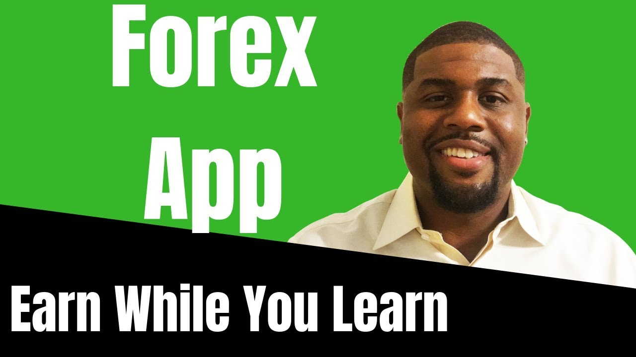 Forex App: Earn While You Learn