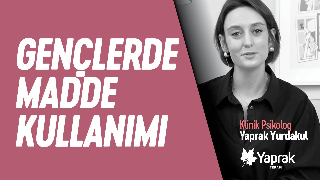 GEN&Ccedil;LERDE MADDE KULLANIMI | Psk. Yaprak Yurdakul