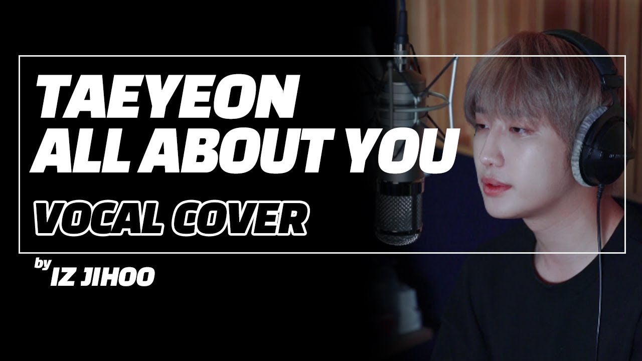 [Special Clip] 아이즈(IZ) 지후(JIHOO) - ALL ABOUT YOU VOCAL COVER (원곡 : TAEYEON)