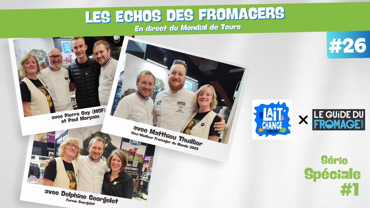 Lait'Change x LeGuideduFromage.com #26 - Les échos des Fromagers - Episode 1  !