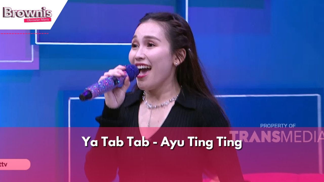 Ya Tab Tab | Ayu Ting Ting | BROWNIS (07/03/24)