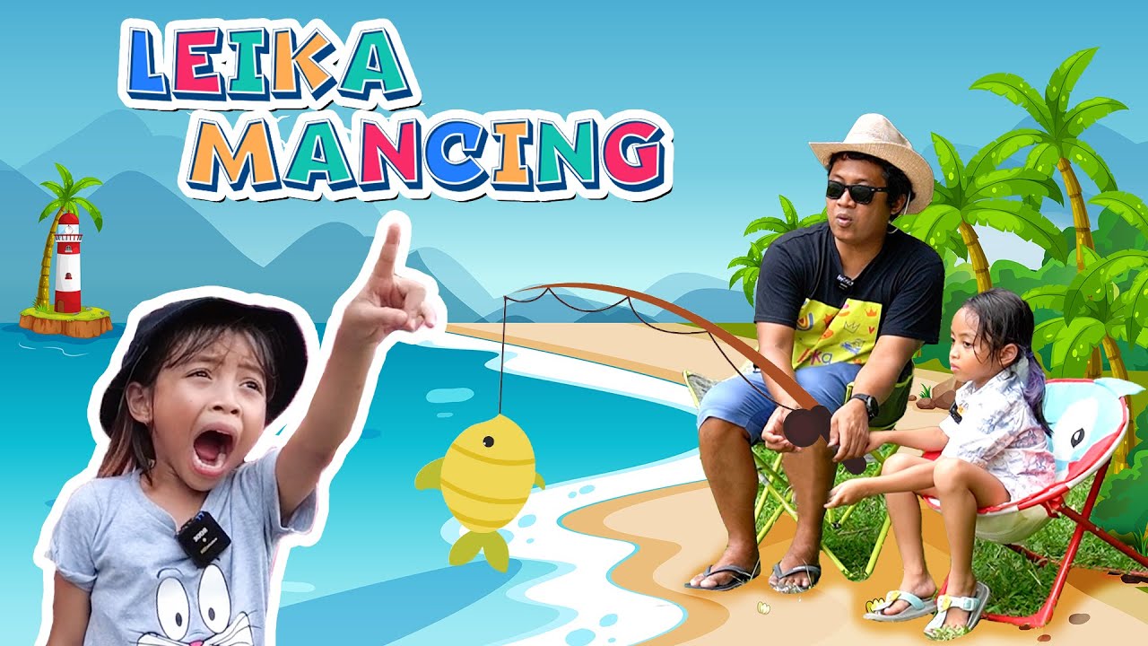 LEIKA MANCING IKAN!! MALAH DIKERJAIN AYAH KETEMU UPIN IPIN!!