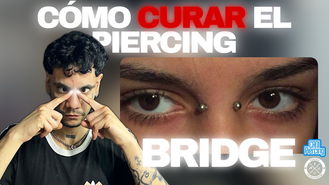 C&Oacute;MO CURAR PIERCING BRIDGE - CUIDADOS Y LIMPIEZA