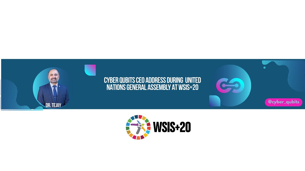 Cyber Qubits CEO Dr. Gurvirender Tejay addressed the UN General Assembly during the historic WSIS+20