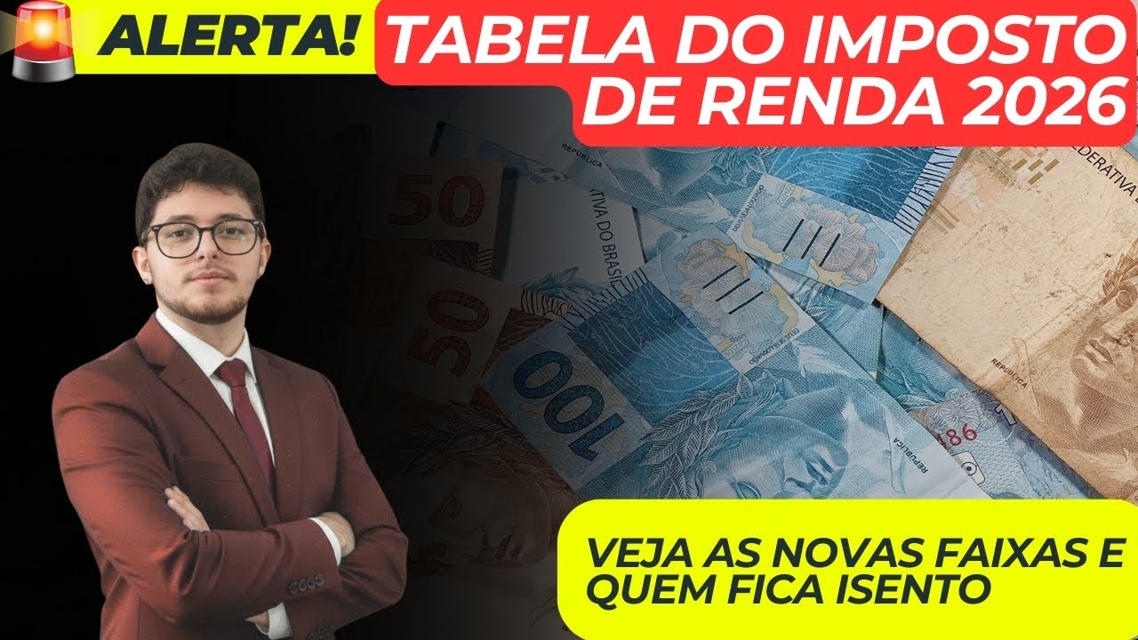 IMPOSTO DE RENDA 2026: VEJA AS NOVAS FAIXAS, ALÍQUOTAS E QUEM FICA ISENTO