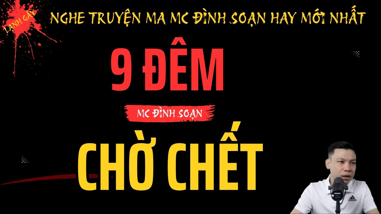 9 Đêm Chờ Chết – Truyện Ma Mới Về Vùi Xác Ông Bán Mật Dưới Ao Bèo | MC Đình Soạn Kể Hãi