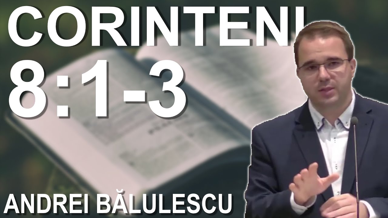 Andrei Bălulescu - Studiu Biblic din Cartea 1 Corinteni 8:1-3