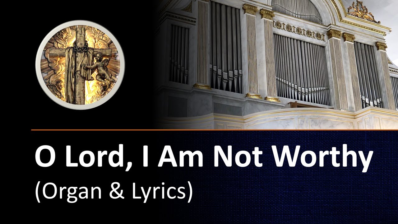 O Lord, I Am Not Worthy (organ instrumental with lyrics)