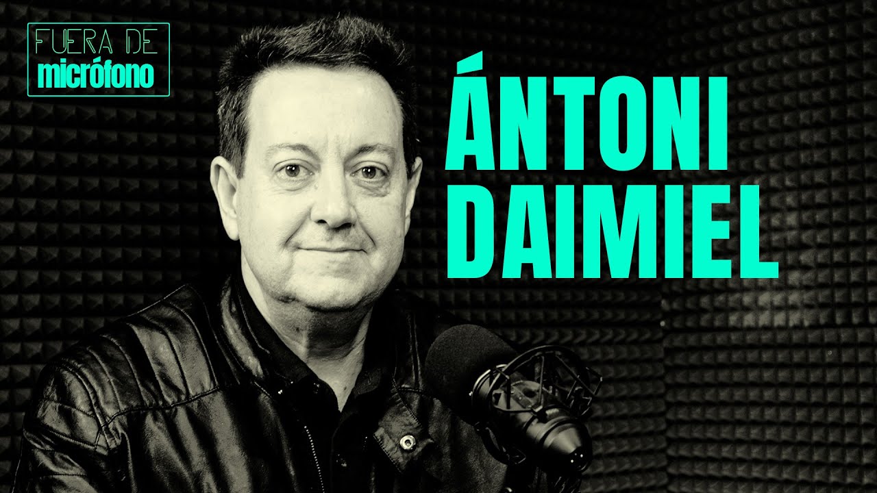 FUERA DE MICRÓFONO | Ántoni Daimiel