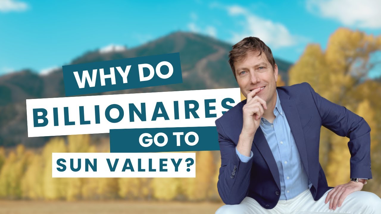 Why Do Billionaires Go to Sun Valley?