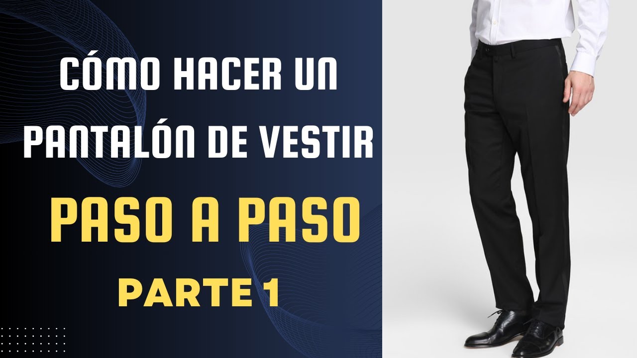 TRAZADO Y CORTE DE PANTALÓN DE VESTIR DE VARÓN, PARTE 1