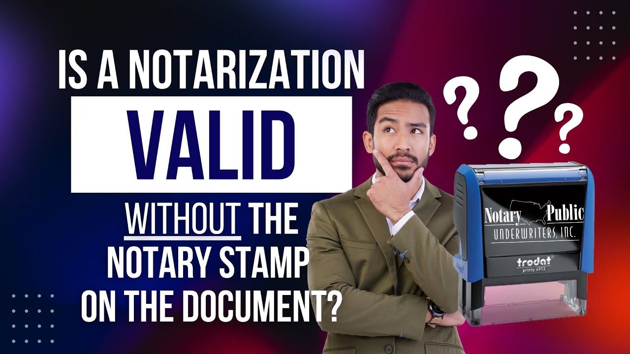 Is a notarization valid without the notary stamp on the document?