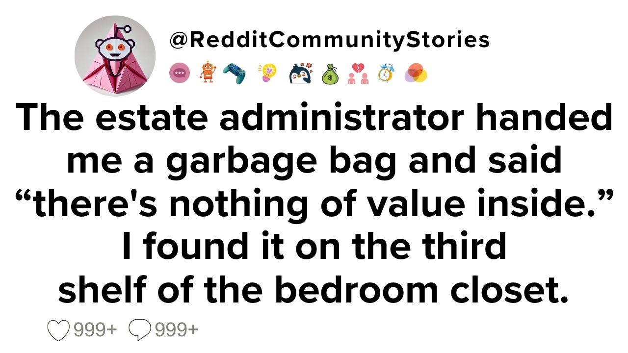 |FULL STORY| The estate administrator handed me a garbage bag and said 