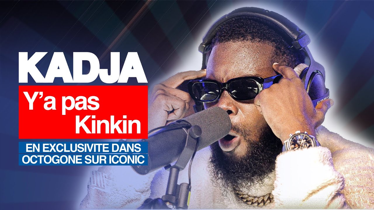 KADJA - Y'a pas kinkin (Exclu OCTOGONE)
