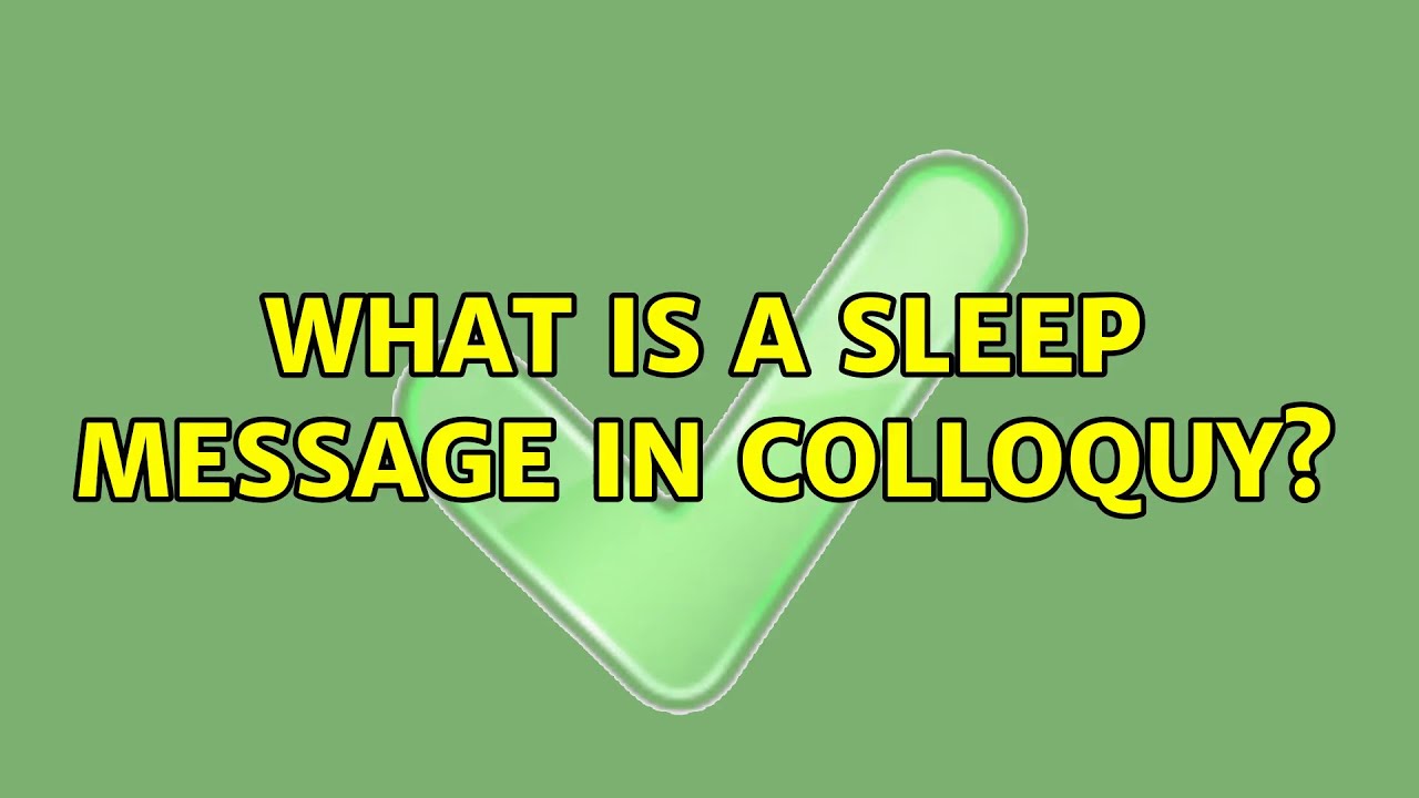 What is a sleep message in Colloquy?