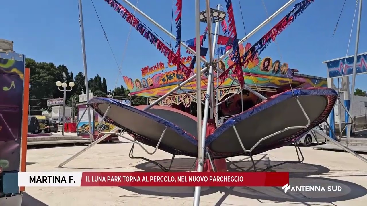 04 LUGLIO 2025   MARTINA F CA TA   IL LUNA PARK TORNA AL PERGOLO, NEL NUOVO PARCHEGGIO