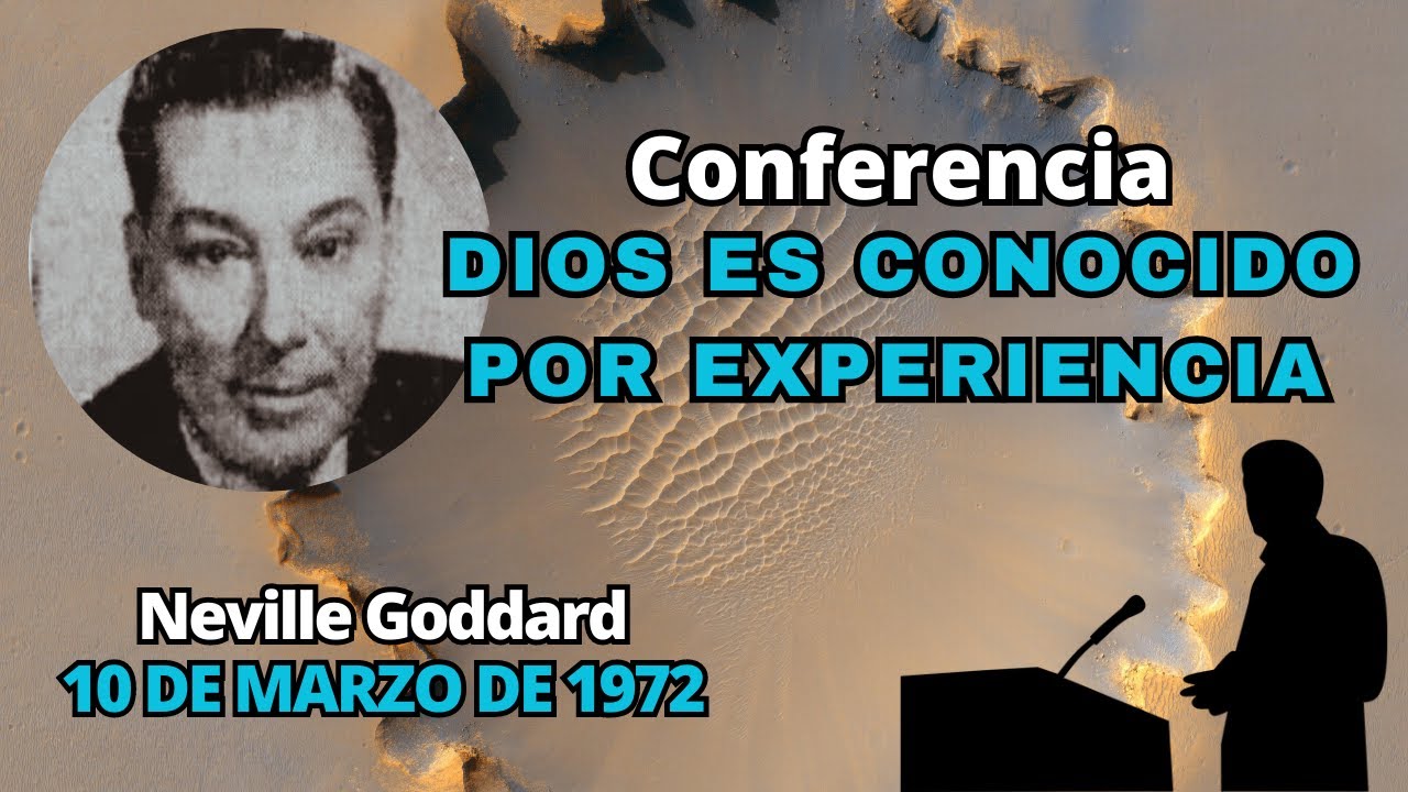 DIOS ES CONOCIDO POR EXPERIENCIA | Conferencia de Neville Goddard | 🌟1972🌟