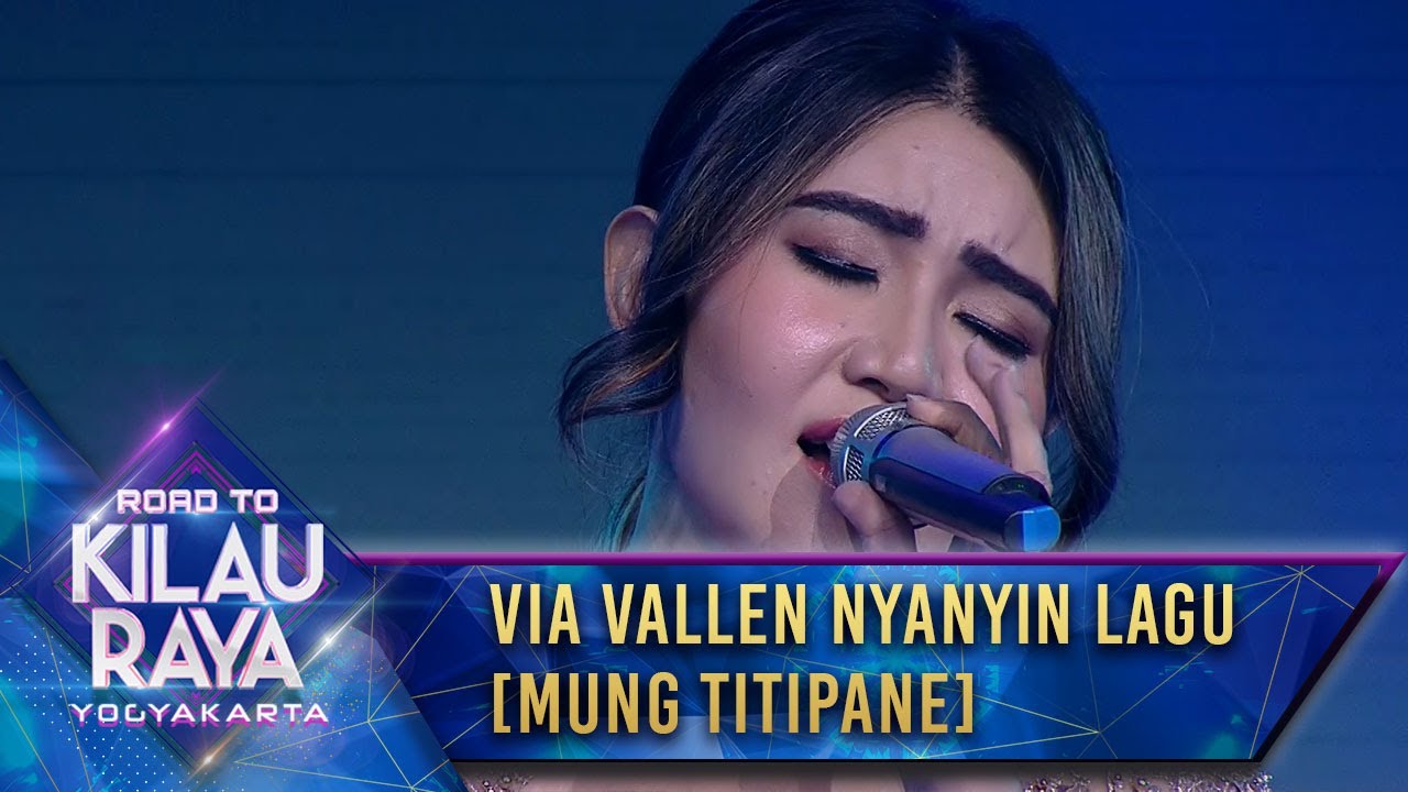 Terharu! Via Vallen nyanyin lagu MUNG TITIPANE   Road To Kilau Raya Yogyakarta