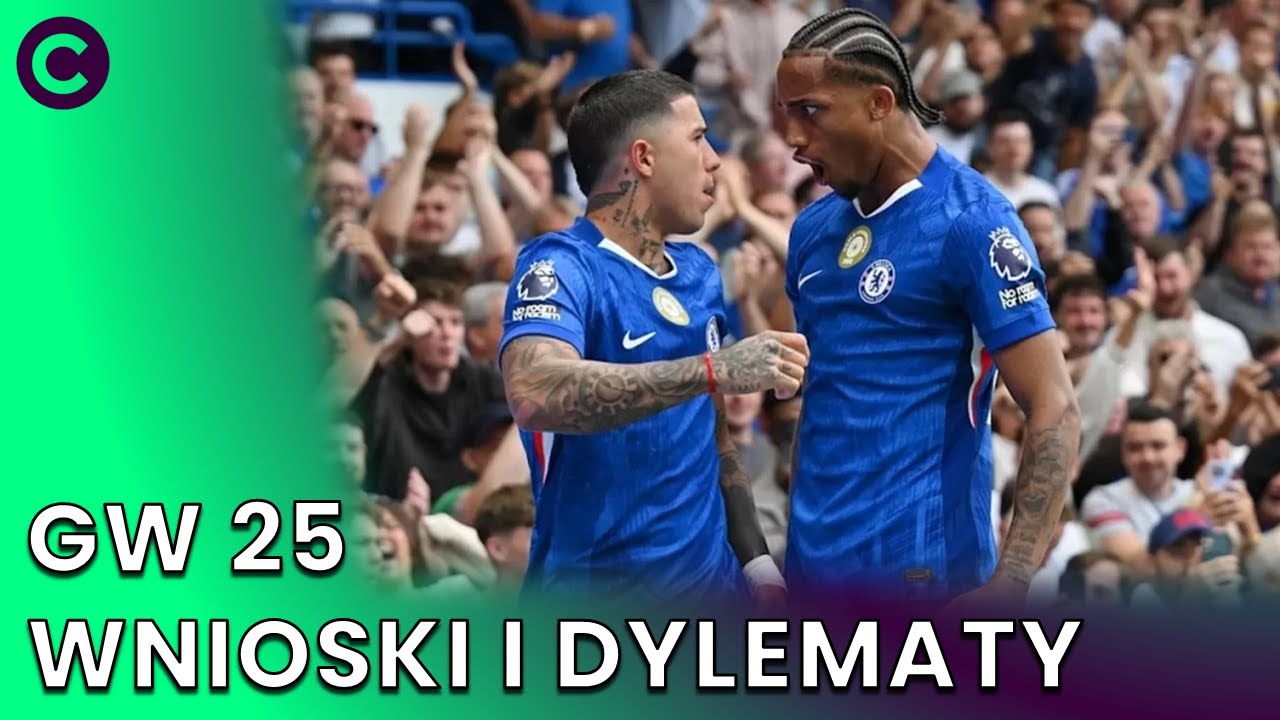 PODWAJAMY CHELSEA I MAN UTD? WNIOSKI I DYLEMATY GW25 FPL | FANTASY PREMIER LEAGUE 25/26