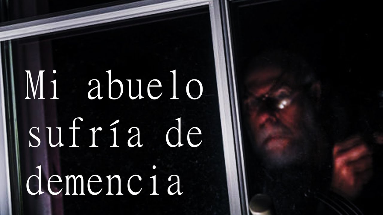Mi abuelo sufría de demencia | Creepypasta #54