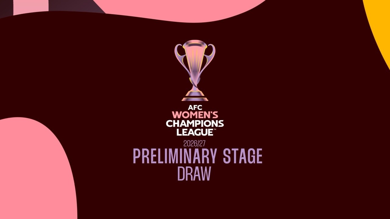 RE-LIVE | AFC Women&rsquo;s Champions League 2026/27&trade; Preliminary Stage Draw