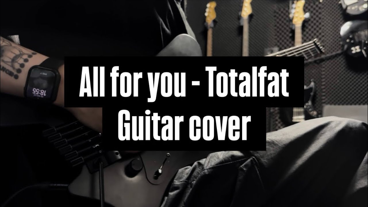 All for you - Totalfat (guitar cover)