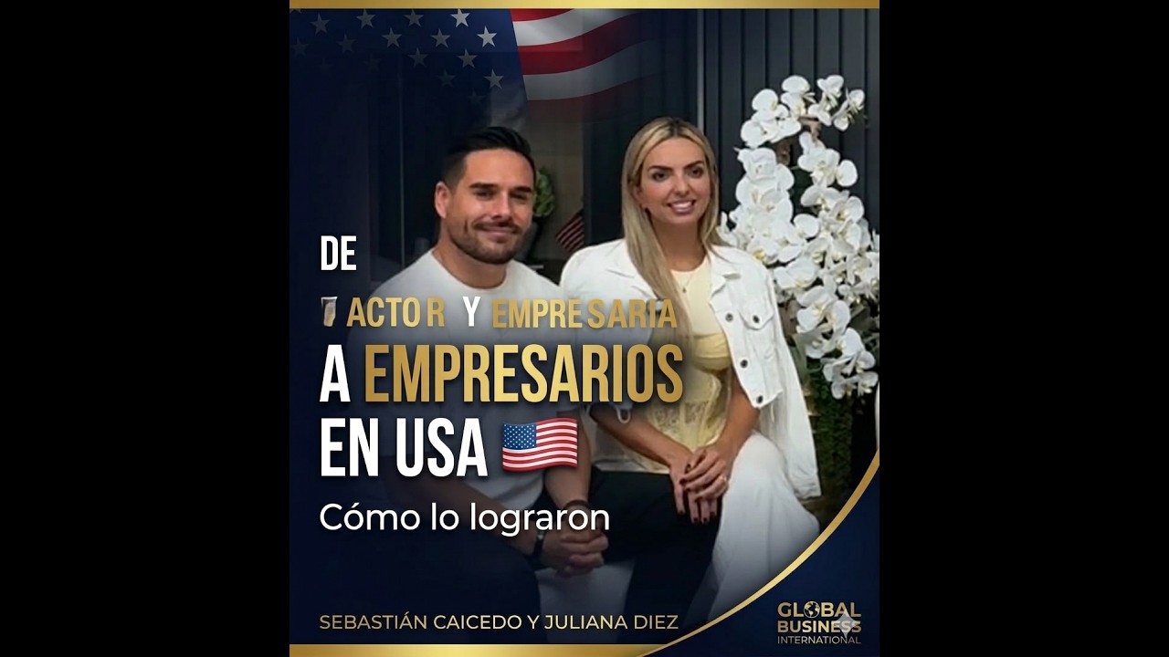Sebastián Caicedo y Juliana Diez: De actores a empresarios en USA con Global Business International