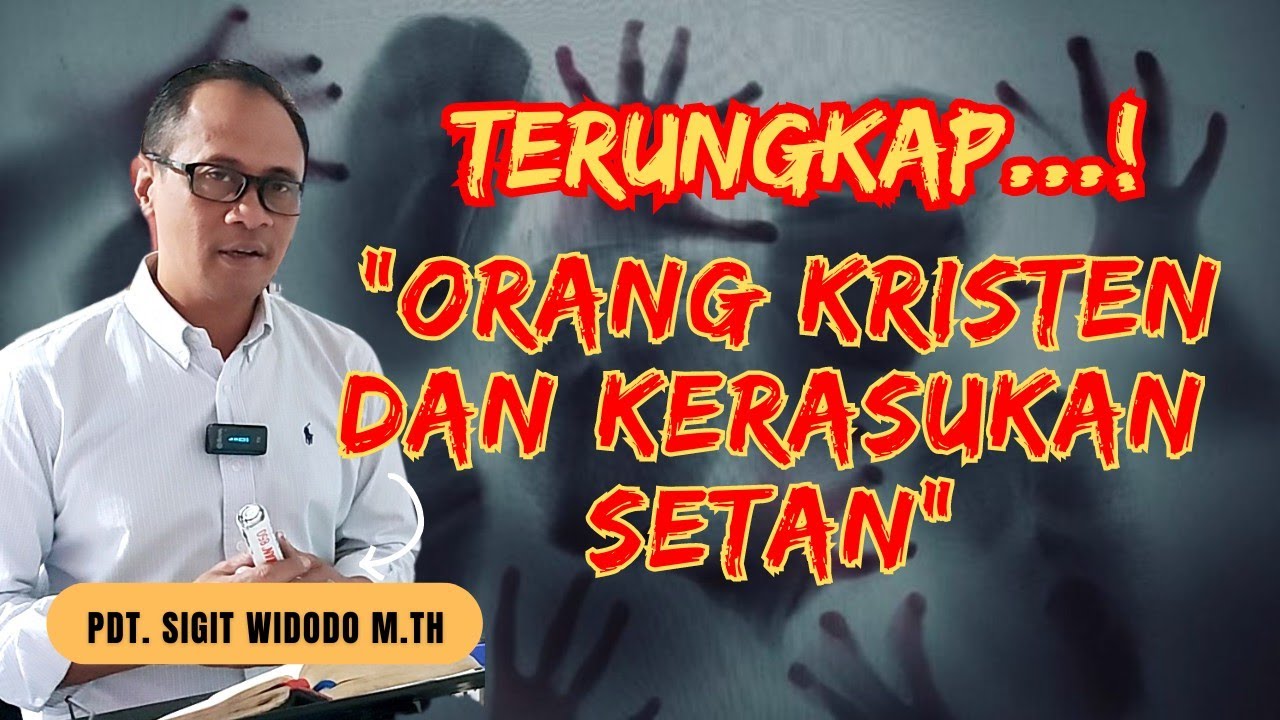 Apakah Orang Percaya Yesus Bisa Kerasukan Setan? Fakta dan Mitos ||Pdt Sigit Widodo, M.Th